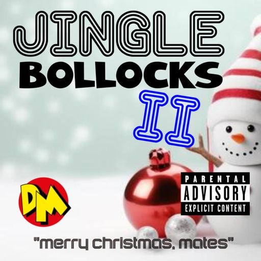 DM's "JINGLE BOLLOCKS 2"