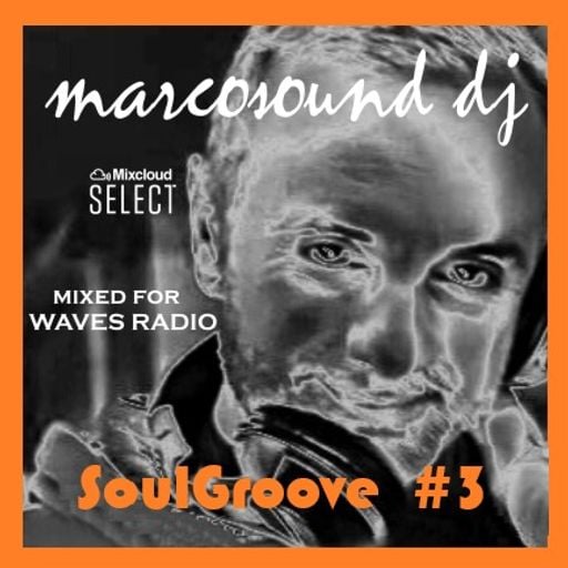 "SoulGroove" #3 by Marcosound dj for WAVES Radio