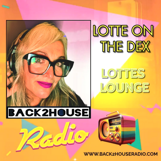 Episode 93: Back2House - Lotte on the Dex - Lotte's Lounge - Episode 21 - 31.03.25