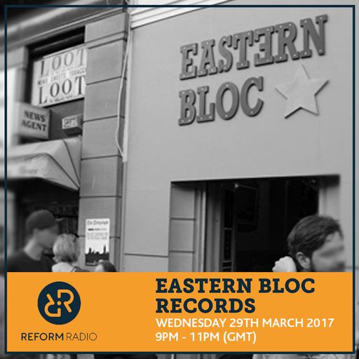 Eastern Bloc Records 29th March 2017