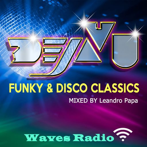 DEJAVU - Funky & Disco Classics #2 by Leandro Papa for WAVES Radio
