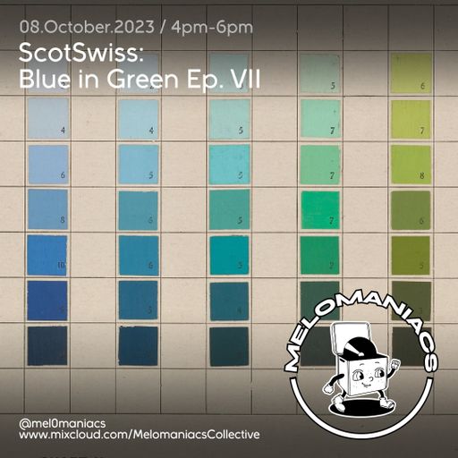ScotSwiss: Blue in Green Ep. VII // 8.Octobre.23 // Melomaniacs