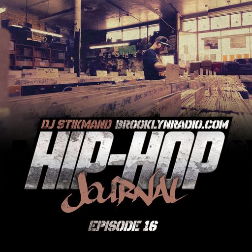Hip Hop Journal Episode 16 w/ DJ Stikmand