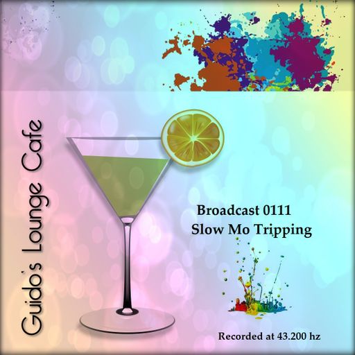 Guido's Lounge Cafe Broadcast 0111 Slow Mo Tripping (20140418)