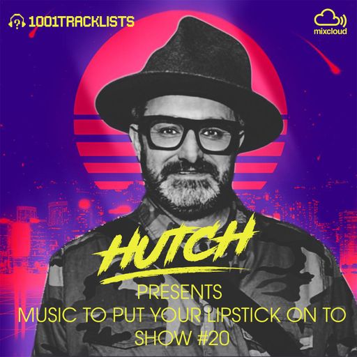 HUTCH PRESENTS - MUSIC TO PUT YOUR LIPSTICK ON TO 20