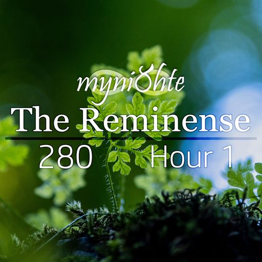 The Reminense 280 - Hour 1