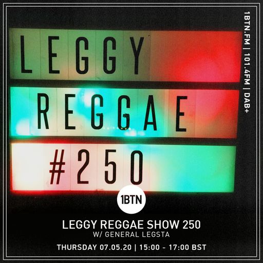 Leggy Reggae show 250 - 07.05.2020