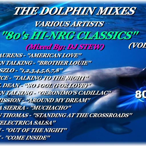 THE DOLPHIN MIXES - VARIOUS ARTISTS - ''80's HI-NRG CLASSICS'' (VOLUME 1)