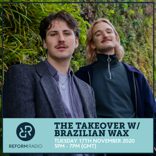 The Takeover w/ Brazilian Wax 17th November 2020