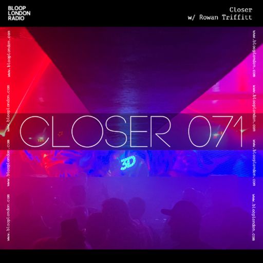 Closer w/ Rowan Triffitt - 15.05.26 (May 2026) [Bloop London Radio]