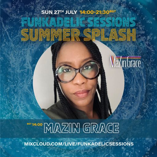 Mazin Grace - Funkadelic Sessions | SUMMER SPLASH - 27-JUL-2025