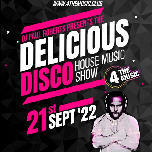 Paul Roberts - 4TM Exclusive - The Delicious Disco House Music Show - 21st Sept 2022