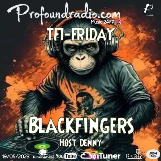 BLACKFINGERS ON TFI FRIDAY 19/05/23 ON PROFOUND RADIO