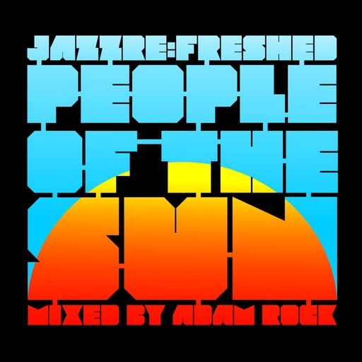 People of the Sun - jazz re:freshed mix by Dj Adam Rock