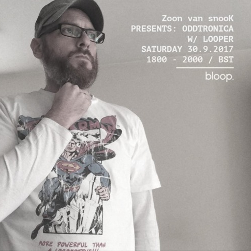 Zoon van snooK presents: Oddtronica w/special guest: Looper - 30.9.2017