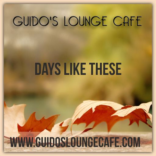 Guido's Lounge Cafe Broadcast 0346 Days like These (20181019)