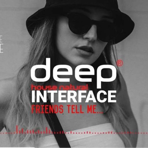 FRIENDS TELL ME DEEP HOUSE FT JON INTERFACE