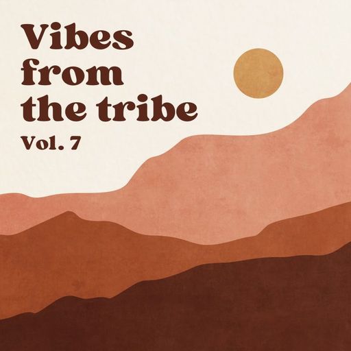 Vibes from the tribe vol. 7