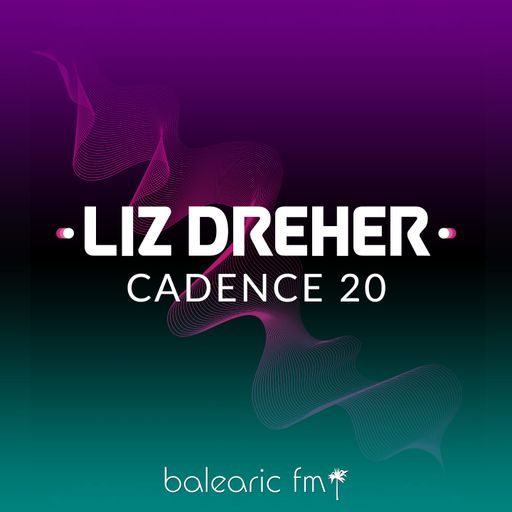 Liz Dreher for Balearic fm- Cadence vol 20