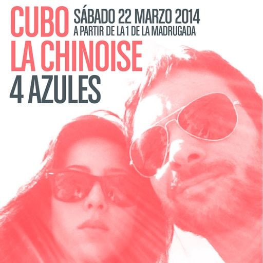 La Chinoise & Cubo: 4 Azules. 22 marzo 2014