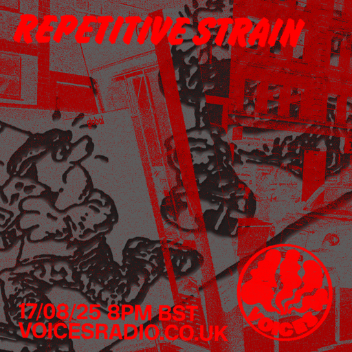 Repetitive Strain - 17/08/2025 [Voices Radio]