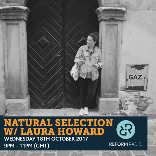 Natural Selection w/ Laura Howard 18th October 2017