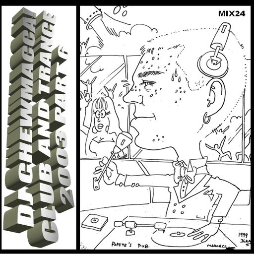 DJ Chewmacca! - mix24 - Club and Trance 2003 Part 6