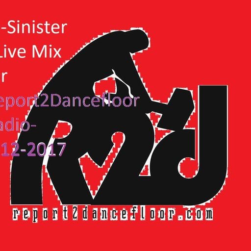 Dj-Sinister - Live Mix for Report2Dancefloor Radio-9-12-2017