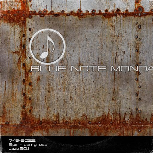 Blue Note Monday: 7.18.2022 show on Jazz90.1 WGMC