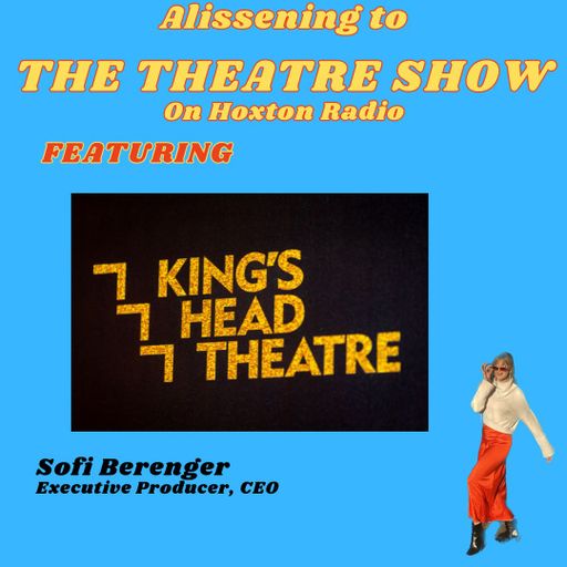The Theatre Show with Alissa Finn x Kings Head Theatre