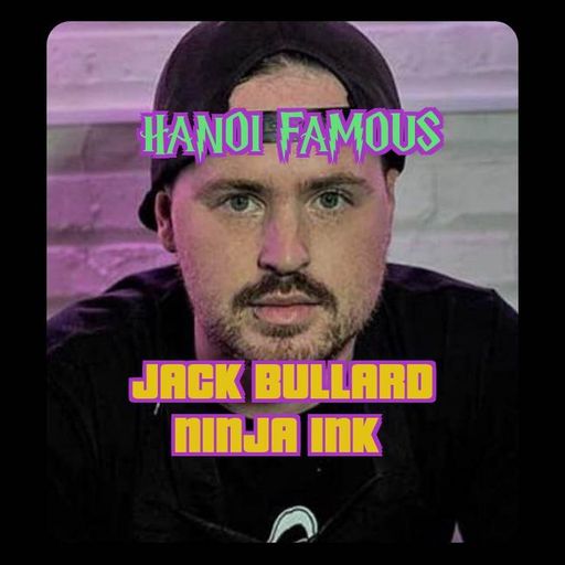 Hanoi Famous Ep 23 w/ Jack Bullard & Greg Andersen 18.11.22