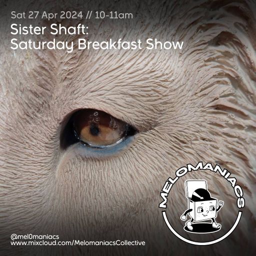 Sister Shaft // Saturday Breakfast Show #48 // 27.04.24 // Melomaniacs