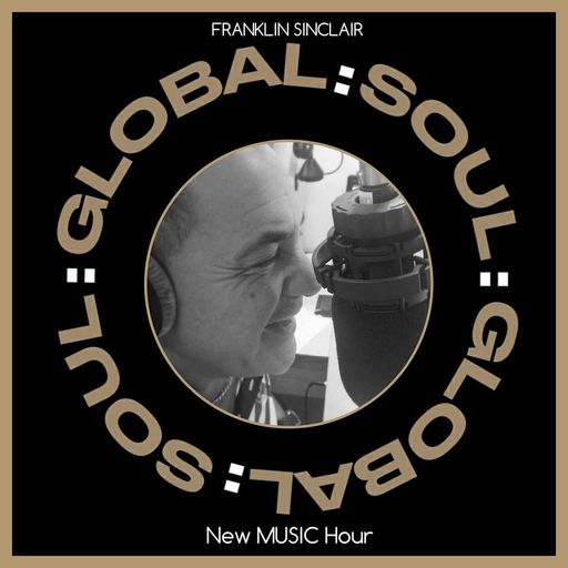 The New Music Hour (Extended ) on Global Soul with Franklin Sinclair 22nd January 2021