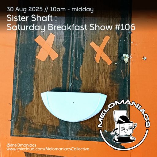 Sister Shaft // Saturday Breakfast Show // #106 // 30.08.25 // Melomaniacs Live