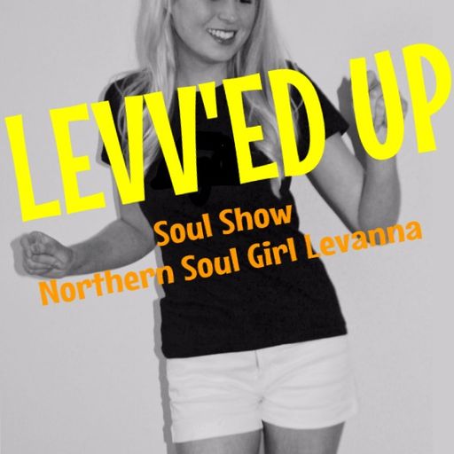 Levv'ed Up Soul w/ Levanna 'Northern Soul Girl' McLean - 24/9/2018