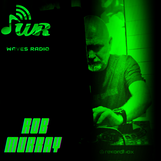ROB MURRAY for Waves Radio #107