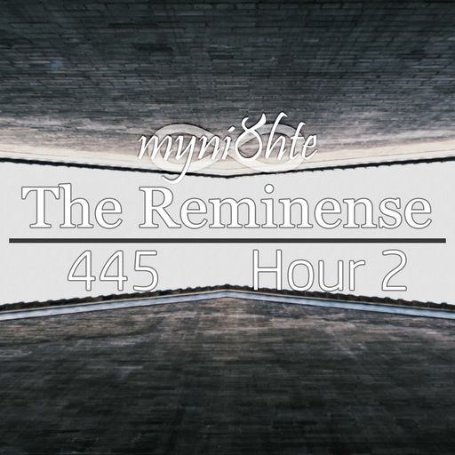The Reminense 445 - Hour 2