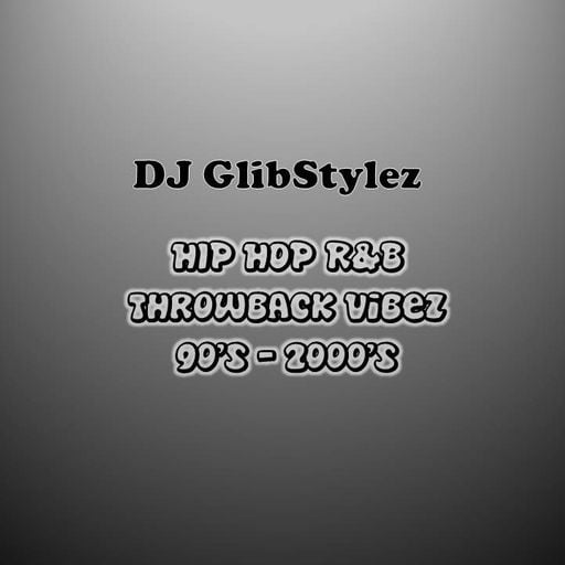 DJ GlibStylez - HIP Hop R&B Throwback Vibez (Explicit)