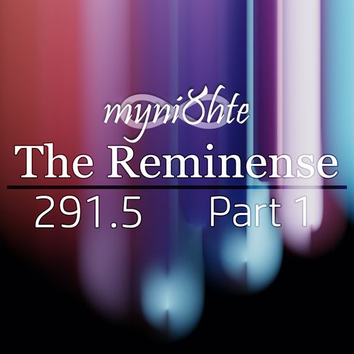 The Reminense 291.5 - Part 1