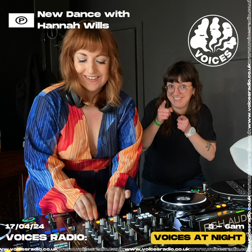 New Dance w/ Hannah Wills - 17/04/24 - Voices Radio