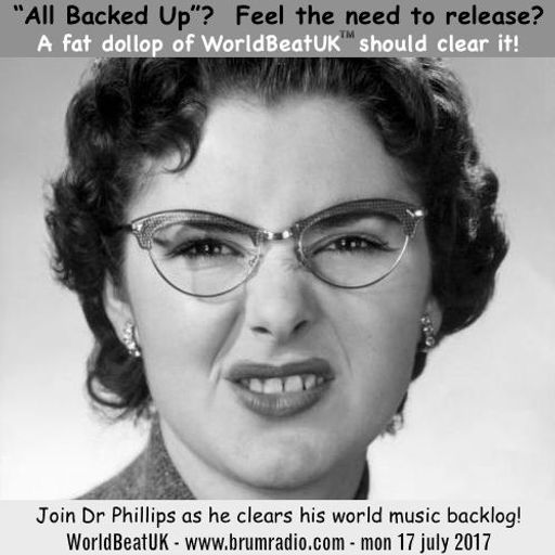 WorldBeatUK with Glyn Phillips - All Backed Up (17/07/2017)