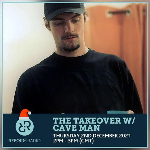 The Takeover w/ Cave Man 2nd December 2021