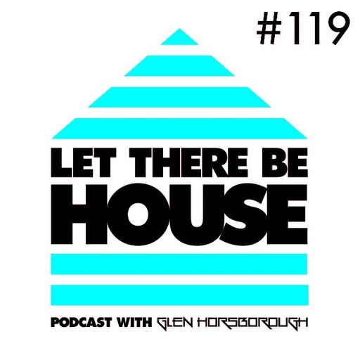 LTBH podcast with Glen Horsborough #119 (Full Intention Guest Mix)