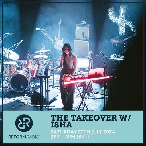 The Takeover w/ ISHA 27th July 2024