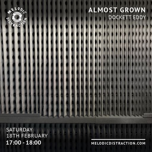 Almost Grown with Dockett Eddy (February '23)