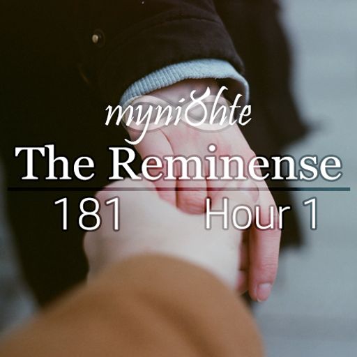 The Reminense 181 - Hour 1