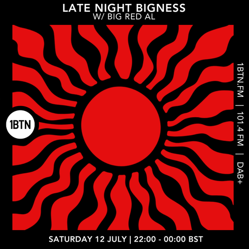 LATE NIGHT BIGNESS w/ BIG RED AL, Episode #85 - 12.07.25