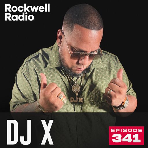 ROCKWELL RADIO - DJ X - AUG 2024 (EP. 341)