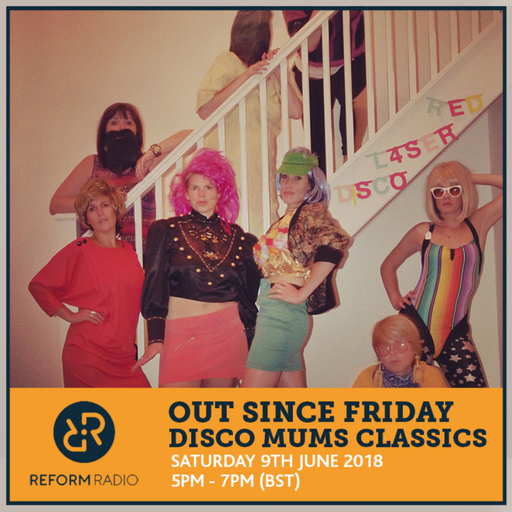 Out Since Friday Disco Mums Classics 9th June 2018
