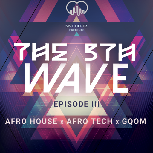 The 5th Wave Vol III (Afro-tech x Afro house x Gqom x Oontz)